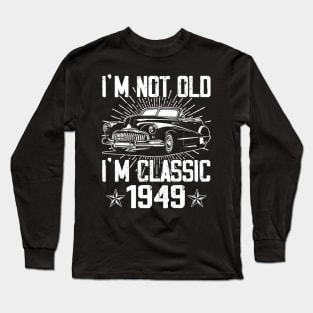 Vintage Classic Car I'm Not Old I'm Classic 1949 Long Sleeve T-Shirt
